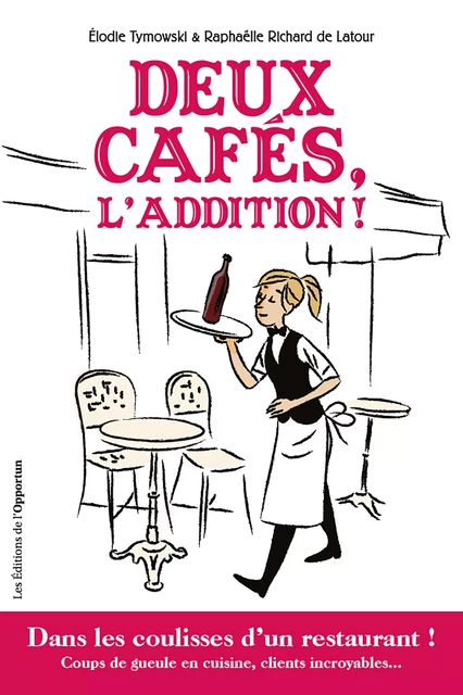 Deux cafés, l'addition ! - Elodie Tymowski, Raphaëlle Richard de Latour - Les Éditions de l'Opportun