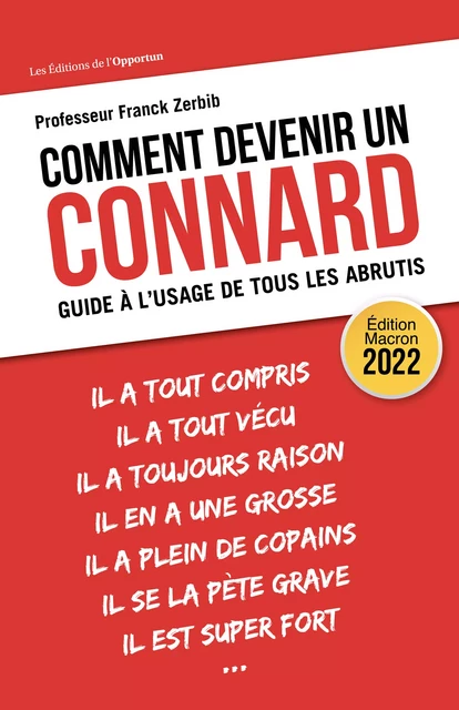 Comment devenir un connard - Guide à l'usage de tous les abrutis - Franck Zerbib - Les Éditions de l'Opportun