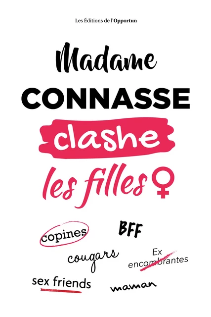 Madame Connasse clashe les filles - Madame Connasse - Les Éditions de l'Opportun