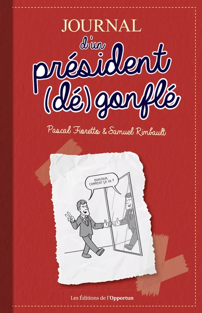 Journal d'un Président (dé)gonflé - Pascal Fioretto, Samuel Rimbault - Les Éditions de l'Opportun