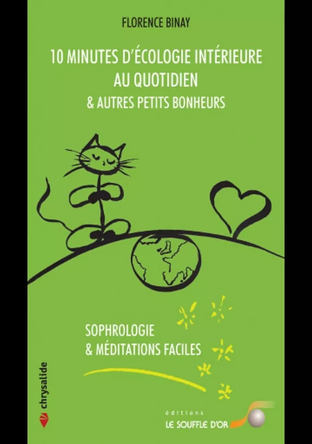 10 minutes écologie intérieure et autres petits bonheurs - Sophrologie & méditations faciles - Florence Binay - Le souffle d'Or