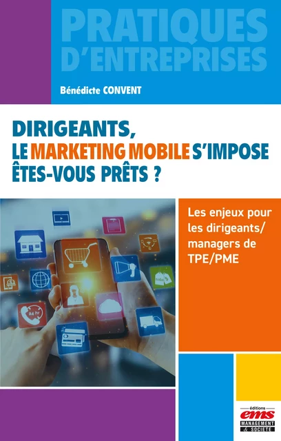 Dirigeants, le marketing mobile s'impose. Êtes-vous prêts ? - Bénédicte Convent - Éditions EMS