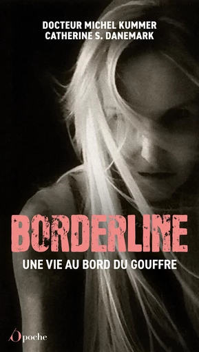 Être borderline - Une vie au bord du gouffre - Catherine S. Danemark, Michel Kulmmer - Les Éditions de l'Opportun