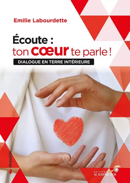 Écoute : ton cœur te parle ! - Dialogue en terre intérieure - Emilie Labourdette - Le souffle d'Or