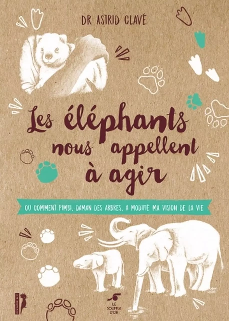 Les éléphants nous appellent à agir - Astrid Clavé, Jackie Bastide - Le souffle d'Or