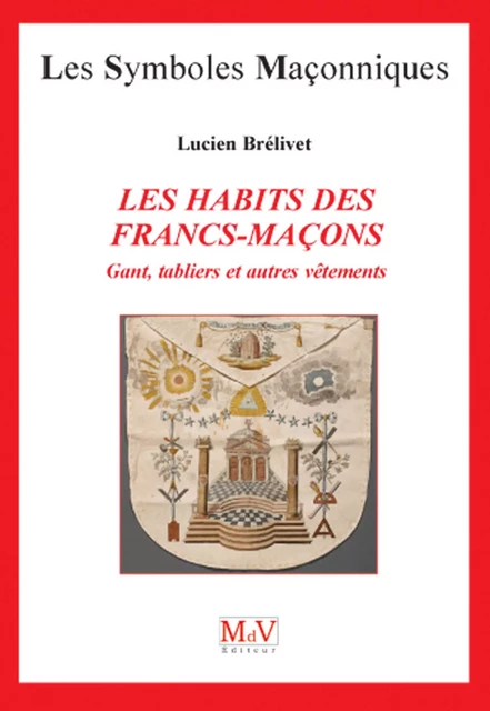 N.25 Les habits des franc maçons - Lucien Brelivet - MdV éditeur