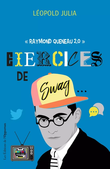 Exercices de swag - Raymond Queneau 2.0 - Léopold Julia - Les Éditions de l'Opportun