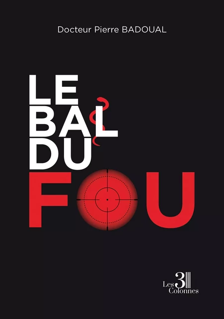 Le bal du fou - Pierre Badoual Docteur - Éditions les 3 colonnes