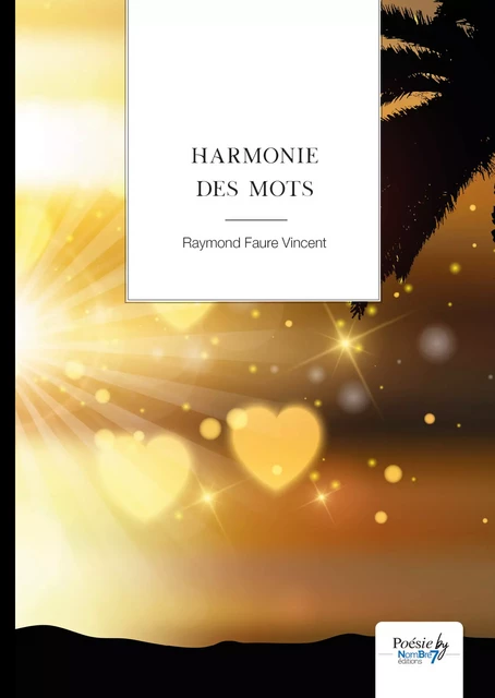 Harmonie des mots - Raymond Faure-Vincent - Nombre7 Editions