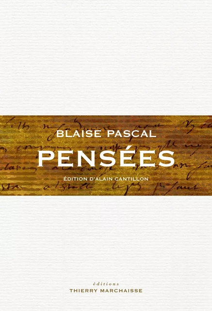 Pensées - Blaise Pascal - Éditions Thierry Marchaisse