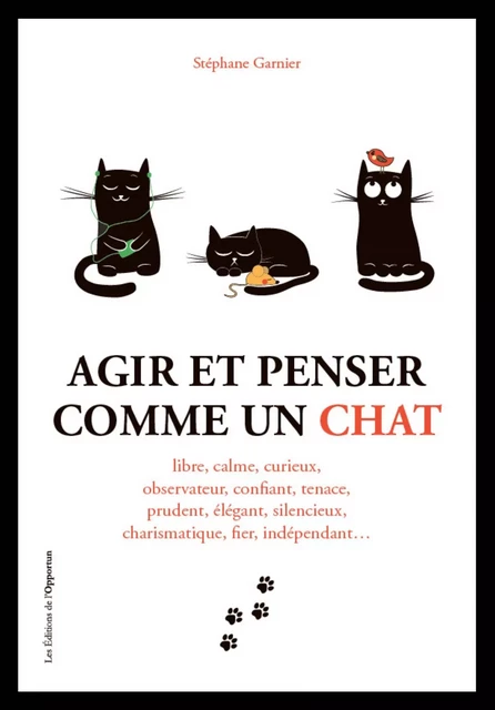 Agir et penser comme un chat - Saison 1 - Stéphane Garnier - Les Éditions de l'Opportun