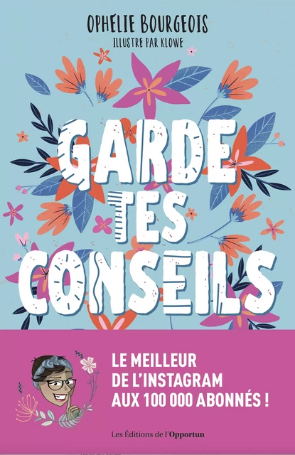 Garde tes conseils - Ophélie Bourgeois - Les Éditions de l'Opportun