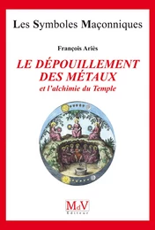 N.24 Le dépouillement des métaux et l’alchimie du temple