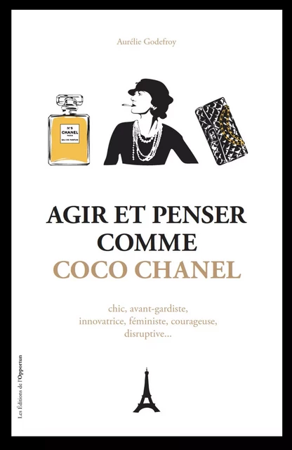 Agir et penser comme Coco Chanel - Aurélie Godefroy - Les Éditions de l'Opportun