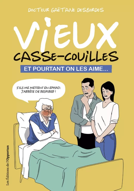 Les vieux casse-couilles - Gaetane Desbordes - Les Éditions de l'Opportun