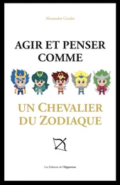 Agir et penser comme un chevalier du Zodiaque