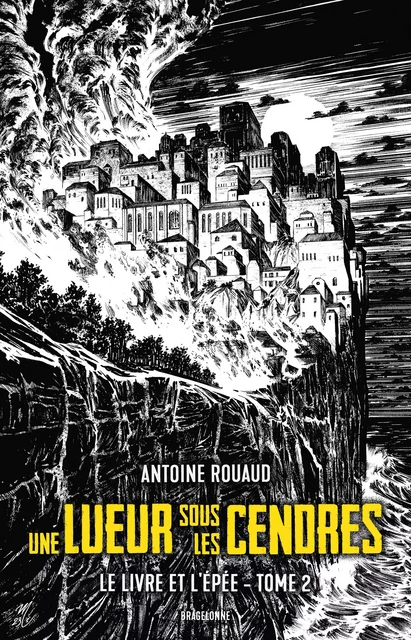 Le Livre et l'Épée, T2 : Une lueur sous les cendres - Antoine Rouaud - Bragelonne