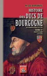 Histoire des Ducs de Bourgogne de la Maison de Valois (1364-1482) • T1