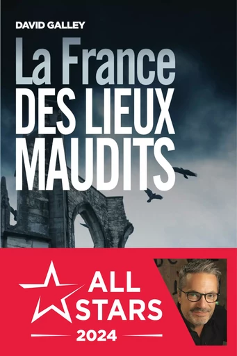 La France des lieux maudits - David Galley - Les Éditions de l'Opportun