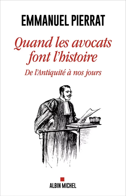 Quand les avocats font l'Histoire - Emmanuel Pierrat - Albin Michel