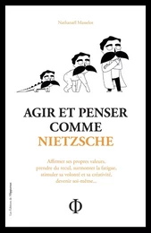 Agir et penser comme Nietzsche