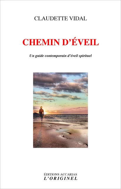 Chemin d'éveil - Un guide contemporain d'éveil spirituel - Claudette Vidal - L'Originel Accarias