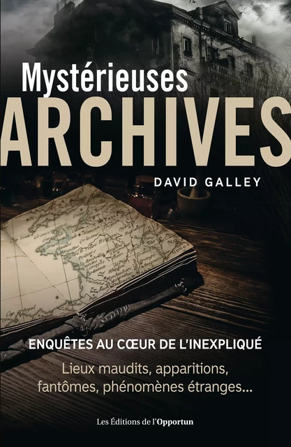 Archives Mystérieuses - David Galley - Les Éditions de l'Opportun