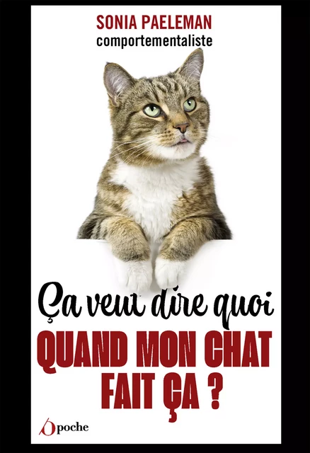 Ça veut dire quoi quand mon chat fait ça ? - Sonia Paeleman - Les Éditions de l'Opportun