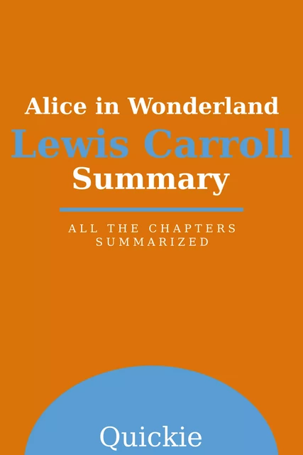 Summary: Alice in Wonderland by Lewis Carroll -  Quickie - eClassicLivres