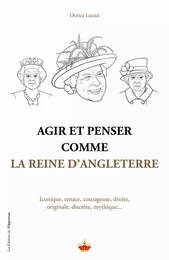 Agir et penser comme la Reine d'Angleterre