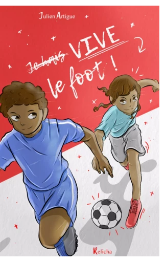 Vive le foot ! - Julien Artigue - Relicha