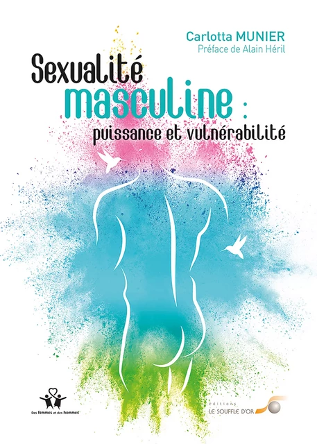 Sexualité masculine : puissance et vulnérabilité - Carlotta Munier - Le souffle d'Or