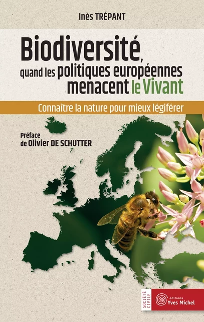 Biodiversité : quand les politiques européennes menacent le vivant - Inès Trépant, Olivier de Schutter - Yves Michel