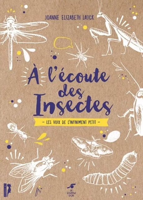 À l'écoute des insectes - Joanne Elizabeth Lauck - Le souffle d'Or