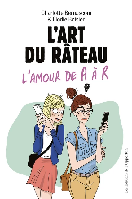 L'art du râteau - L'amour de A à R - Charlotte Bernasconi, Elodie Boisier - Les Éditions de l'Opportun