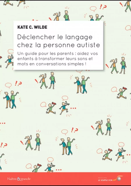 Déclencher le langage chez la personne autiste : Un guide pour les parents - Kate Wilde - Le souffle d'Or