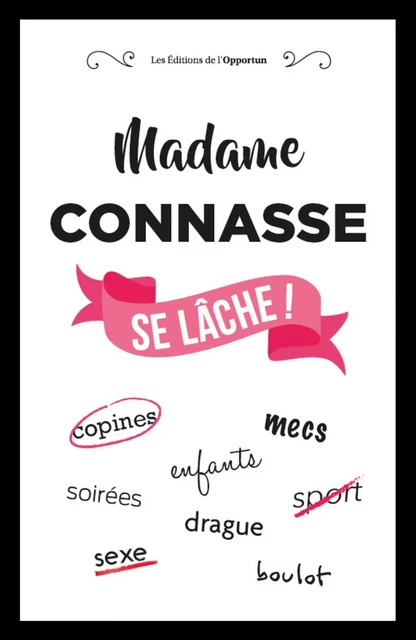 Madame Connasse se lâche ! -  Collectif - Les Éditions de l'Opportun