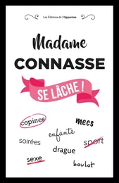 Madame Connasse se lâche !