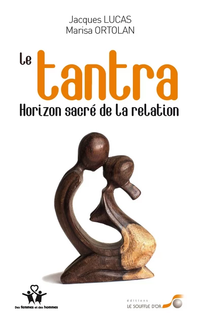 Le tantra, horizon sacré de la relation - Jacques Lucas, Marisa Ortolan - Le souffle d'Or