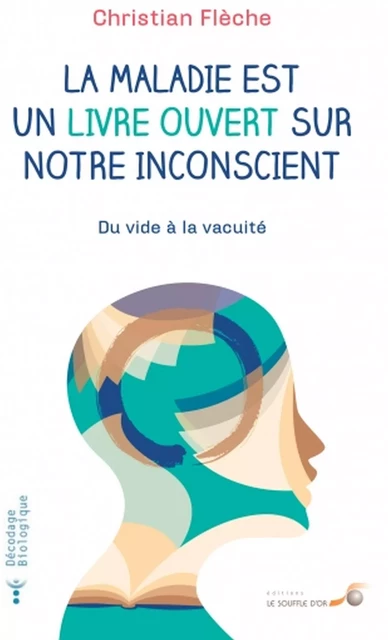 La maladie est un livre ouvert sur notre inconscient - Christian Flèche, Luigi Rignanese - Le souffle d'Or