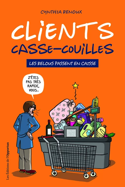 Clients casse-couilles - Cynthia Renoux - Les Éditions de l'Opportun