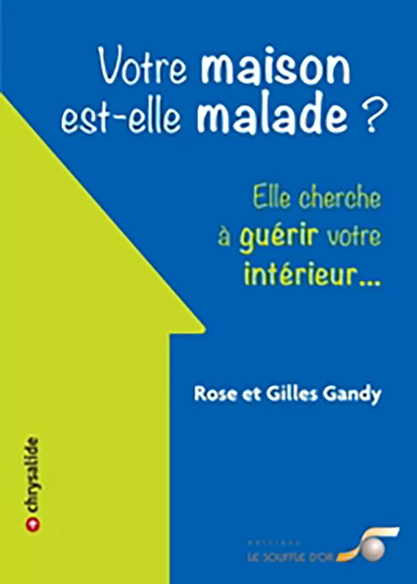 Votre maison est-elle malade ? - Gilles Gandy, Rose Gandy - Le souffle d'Or