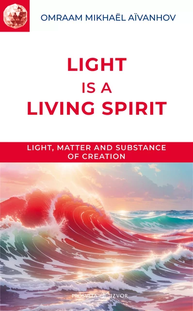 Light is a Living Spirit - Omraam Mikhaël Aïvanhov - Editions Prosveta