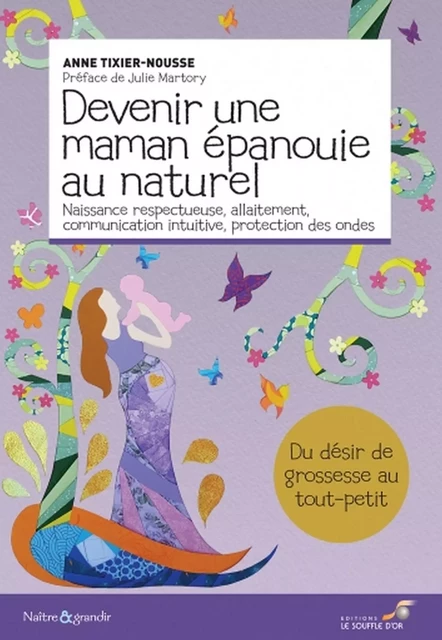 Devenir une maman épanouie au naturel - Julie Martory - Le souffle d'Or