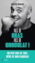 Pas de bras, pas de chocolat !