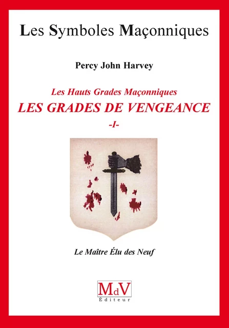 N.58 Les grades de vengeance - Tome 1, Le Maître Elu des Neuf - Percy John Harvey - MdV éditeur