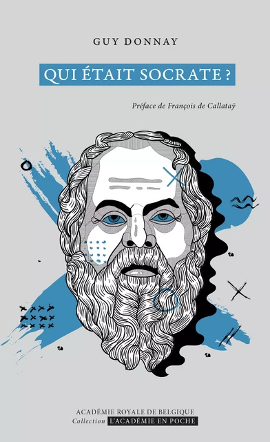 Qui était Socrate ? - Guy Donnay - Académie royale de Belgique