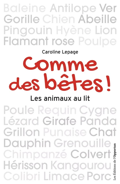 Comme des bêtes ! Les animaux au lit - Caroline Lepage - Les Éditions de l'Opportun