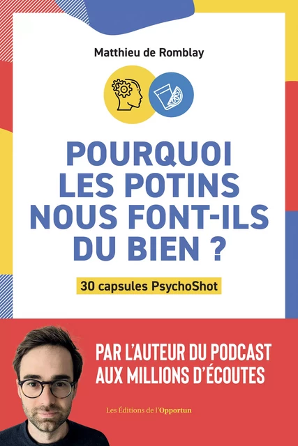 Pourquoi les potins nous font-ils du bien ? - Matthieu de Romblay - Les Éditions de l'Opportun