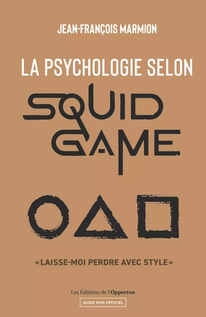 La psychologie selon Squid Game - Jean-François Marmion - Les Éditions de l'Opportun